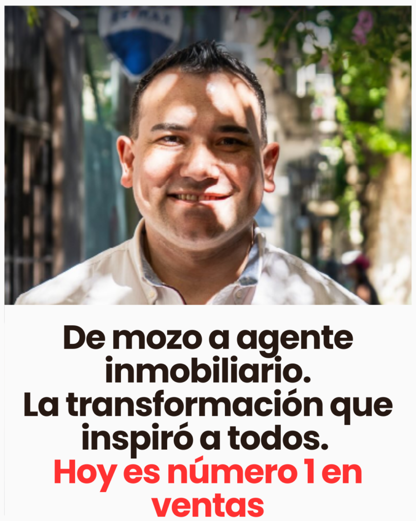 De mozo a agente inmobiliario: éxito en ventas 1 De mozo a agente inmobiliario La historia de superacion Hoy es el numero 1 de la oficina 1